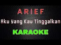 Download Lagu Arief - Aku Yang Kau Tinggalkan [Karaoke] | LMusical