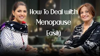 How To Deal With Menopause Easily by Prof Dr Khursheed Noorani  - Ghazal Siddique