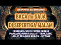 Download Lagu Sempatkan Baca 1x di Sepertiga Malam | Doa Pembuka Rezeki Dari Segala Penjuru, Doa Pelunas Hutang 