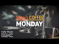 MONDAY COFFEE: ☕️ Start Your Week with Cozy Coffee Shop Ambience - Relaxing Jazz for Work \u0026 Study