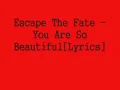 Escape The Fate - You Are So Beautiful [Lyrics]