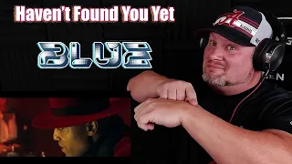 Download Blue – Haven’t Found You Yet (Official Video) | REACTION MP3