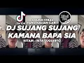 Lagu DJ SUJANG SUJANG KAMANA BAPA SIA - HITAM RITA SUGIARTO TIKTOK VIRAL 2026 ! Jibril Pro Version