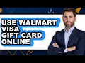 How to Use Walmart Visa Gift Card Online in 2025 - Easy Guide