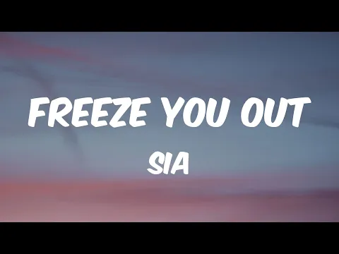 Download MP3 Freeze You Out - Sia (Lyrics) 🎵