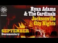 Ryan Adams and the Cardinals September Documentary