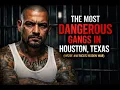 The Most Dangerous Gangs in Houston Texas Inside America s Hidden War