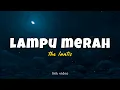 Download Lagu LAMPU MERAH - THE LANTIS | Lirik Lagu Indo Populer Hari Ini | Lirik Hits 2024