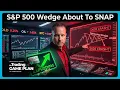 Lagu Major Trade Alerts As The S\u0026P 500 Wedge is Snapping: Are You Prepared?
