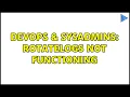 DevOps SysAdmins Rotatelogs not functioning