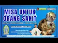 Lagu MISA UNTUK ORANG SAKIT BERSAMA RM. PETRUS MARIA HANDOKO, CM \u0026 VAM | RABU 12 NOVEMBER 2025 Pk. 18.00