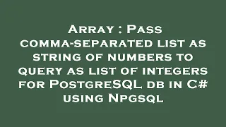 Array Pass comma-separated list as string of numbers to query as list of integers for PostgreSQL d