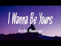Arctic Monkeys - I Wanna Be Yours