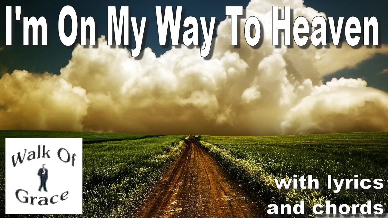 I'm On My Way To Heaven | with Lyrics and Chords I'm On My Way To Heaven | with Lyrics and Chords