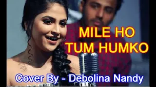 Download Mile Ho Tum Humko | Fever | Cover By Debolina Nandy MP3