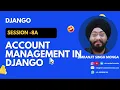 Session 8a Account Management in Django Simranjit Singh Monga