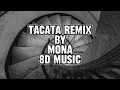Download Lagu Tacata by Mona Remix | 8D Music | 8D Audio
