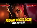 Lagu REGGAE ROOTS –  Reggae Roots Sequence 2025 - [VIBES OF ABSOLUTE PEACE] – ZION PRODUCER