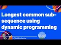 Algo 36 Longest common sub-sequence using dynamic programming