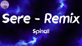sere remix lyrics spinall