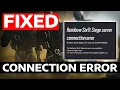 How To Fix Rainbow Six Siege Server Connection Error