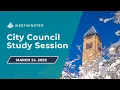 Westminster City Council Study Session March 24 2025
