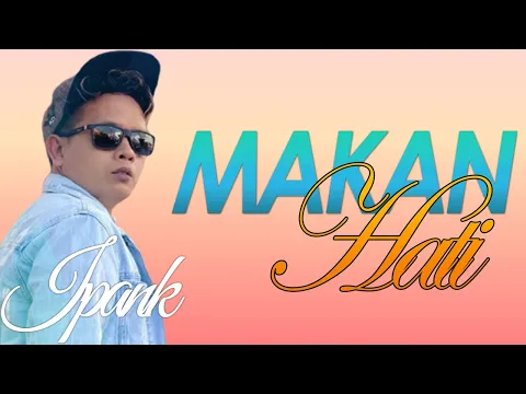 Download MP3 IPANK - MAKAN HATI [ OFFICIAL MUSIC VIDEO ] LAGU MINANG POPULER