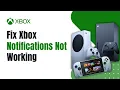 How to Fix Xbox Notifications Not Working
