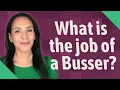 What is the job of a Busser
