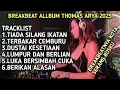 Download Lagu DJ BREAKBEAT FULL BASS | DJ TIADA SILANG IKATAN SPESIAL FULL ALLBUM THOMAS ARYA 2025