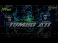 Lagu DJ TOMBO ATI STYLE SAKERA TERBARU 2025