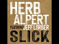 Slick (feat. Jeff Lorber) - Herb Alpert