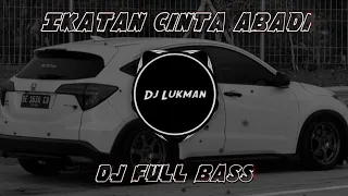 dj ikatan cinta abadi full bass remix tiktok terbaru 2025