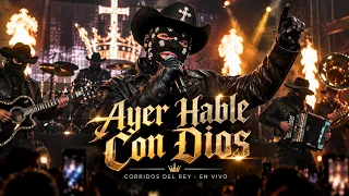 CORRIDOS DEL REY - AYER HABLE CON DIOS | CORRIDOS LIVE SESSION 2026