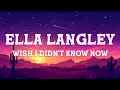 Ella Langley - Wish I Didn't Know Now (Lyrics)
