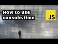 How to use console time in JavaScript