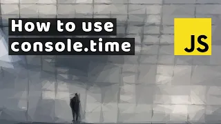 How to use console time in JavaScript
