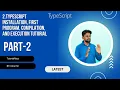2 TypeScript Installation First Program Compilation and Execution Tutorial Tutorials Rays