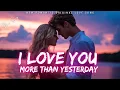 Download Lagu ❤️ I Love You More Than Yesterday 💋 (Lyrics) | New Romantic Love Song | English Music 2025 ❤️