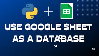 Google Sheet as a Database in Python - Read Write Delete records using python