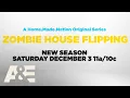 Zombie House Flipping returns with a new season on Saturday December 3rd at on A E