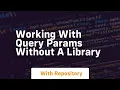 Working with query params without a library