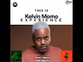 KELVIN MOMO EXPERIENCE MIXTAPE[AMUKELANI & KURHULA]