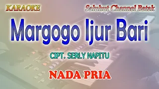 Download MARGOGO IJUR BARI ll KARAOKE BATAK ll CIPT  SERLY NAPITU ll NADA PRIA CIS=DO MP3