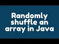 How to randomly shuffle an array in Java