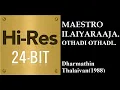 Download Lagu Othadi Othadi(24Bit Hires) I I Dharmathin Thalaivan(1988) I I Ilaiyaraaja I I Malaysia Vasudevan