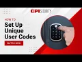 How to Create Custom User Codes for Your CPI Security System CPI Security