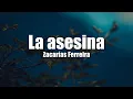 La Asesina - Zacarias Ferreira (Letra/Lyric)