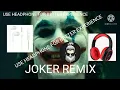 JOKER SONG REMIX 8D SOUND [LAI LAI SONG][SNOW SNOW SONG]