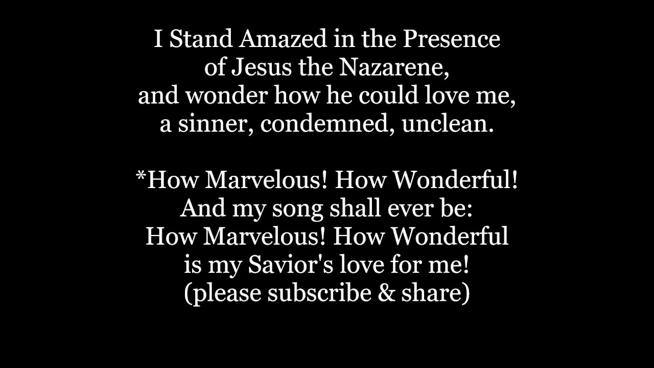 I STAND AMAZED In The PRESENCE- HOW MARVELOUS HOW WONDERFUL MY SAVIOR’S LOVE hymn word lyric song ✝️